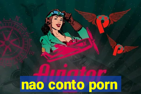 nao conto porn